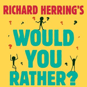 Richard Herrings Would You Rather?, Richard Herring