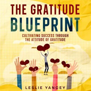 The Gratitude Blueprint, Leslie Yancey