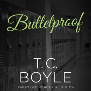 Bulletproof, T. C. Boyle
