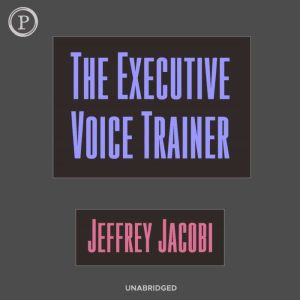 The Executive Voice Trainer, Jeffrey Jacobi