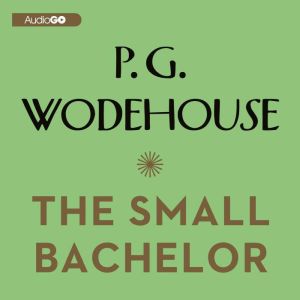 The Small Bachelor, P. G. Wodehouse