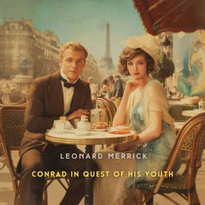 Conrad in Quest of His Youth, Leonard Merrick