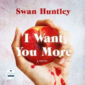 I Want You More: A Novel