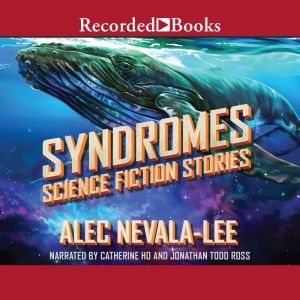 Syndromes: Science Fiction Stories, Alec Nevala-Lee