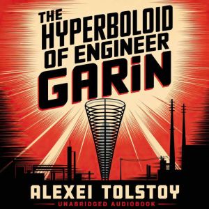 The Hyperboloid of Engineer Garin, Alexei Tolstoy