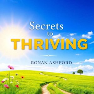 Secrets to Thriving: A New Approach to Success: "Unlock your potential! Dive into Secrets to Thriving with empowering audio le