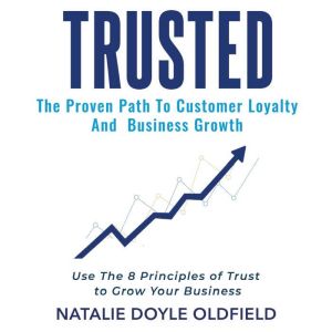 Trusted: The Proven Path to Customer Loyalty and Business Growth
