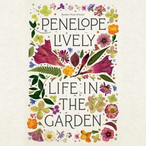 Life in the Garden, Penelope Lively