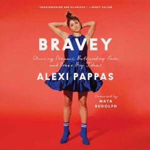 Bravey, Alexi Pappas