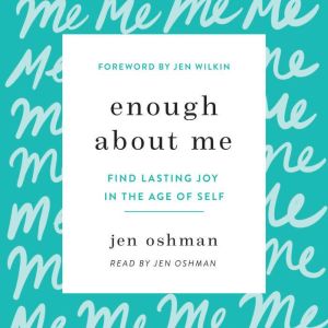 Enough about Me, Jen Oshman