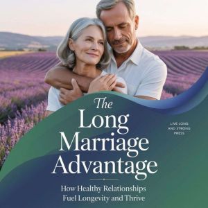 The Long Marriage Advantage, Live Long and Strong Press