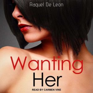 Wanting Her, Raquel De Leon
