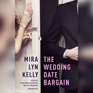 The Wedding Date Bargain, Mira Lyn  Kelly