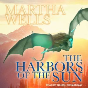 The Harbors of the Sun, Martha Wells