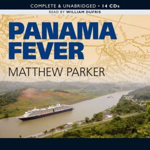 Panama Fever, Matthew Parker