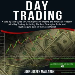Day Trading A Step by Step Guide to ..., John Josefh Mallardh