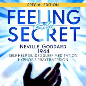 Feeling Is The Secret Neville Goddar..., Neville Goddard