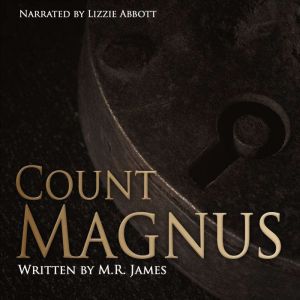Count Magnus: A short horror from the master of ghost stories