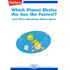 Which Planet Circles the Sun the Fast..., Highlights for Children