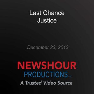 Last Chance Justice, PBS NewsHour
