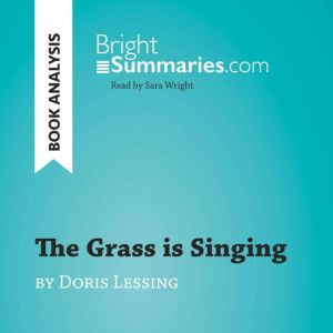 The Grass is Singing by Doris Lessing..., Bright Summaries