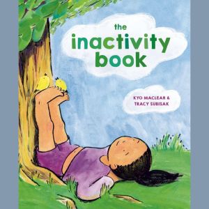 The Inactivity Book, Kyo Maclear