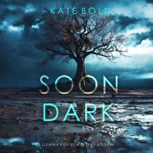 Soon Dark A Gemma Forge FBI Suspense..., Kate Bold