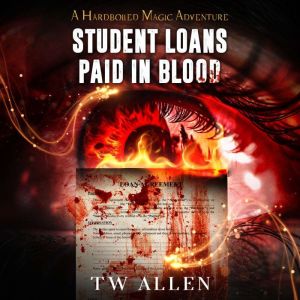 Student Loans Paid In Blood: A Hardboiled Magic Adventure