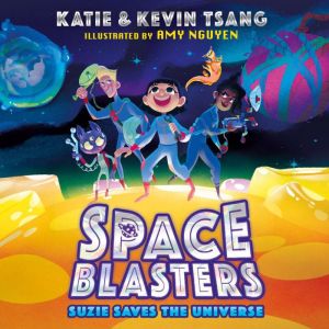 SPACE BLASTERS SUZIE SAVES THE UNIVE..., Katie Tsang