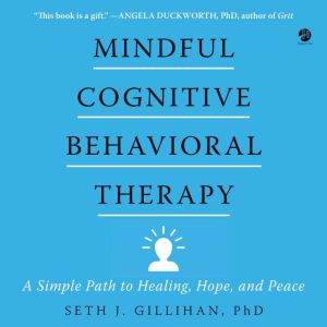 Mindful Cognitive Behavioral Therapy, Seth J. Gillihan