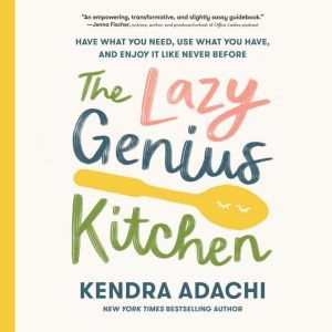 The Lazy Genius Kitchen, Kendra Adachi