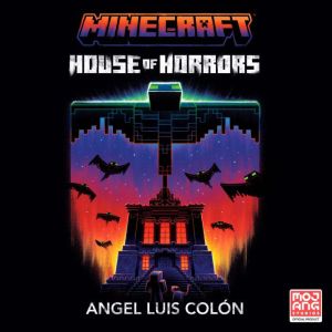 Minecraft: House of Horrors: An Official Minecraft Novel