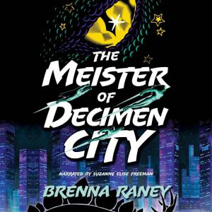The Meister of Decimen City, Brenna Raney