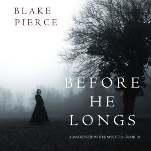 Before He Longs A Mackenzie White My..., Blake Pierce
