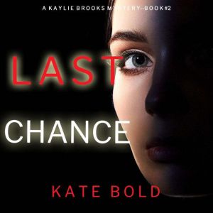 Last Chance A Kaylie Brooks Psycholo..., Kate Bold