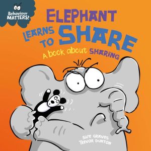 Elephant Learns to Share  A book abo..., Sue Graves