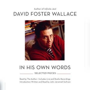 David Foster Wallace: In His Own Words, David Foster Wallace