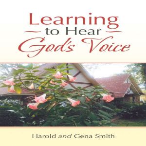 Learning to Hear Gods Voice, Harold Smith