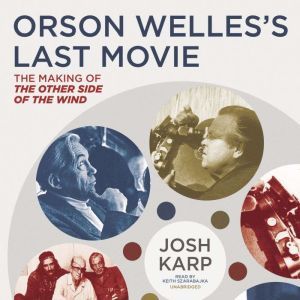 Orson Welless Last Movie, Josh Karp