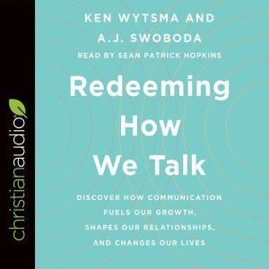 Redeeming How We Talk, Ken Wytsma
