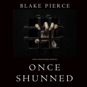 Once Shunned A Riley Paige MysteryB..., Blake Pierce