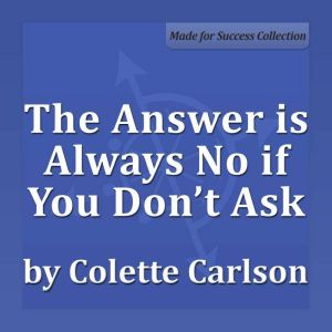 The Answer is Always No if You Dona..., Colette Carlson