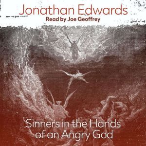 Sinners in the Hands of an Angry God, Jonathan Edwards