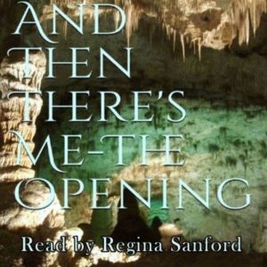 And Then Theres Me The Opening, Regina Sanford