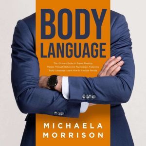 BODY LANGUAGE The Ultimate Guide to ..., Michaela Morrison