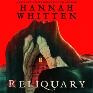 Reliquary, Hannah Whitten