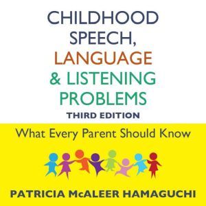 Childhood Speech, Language, and Liste..., Patricia McAleer Hamaguchi