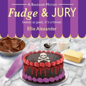 Fudge and Jury, Ellie Alexander
