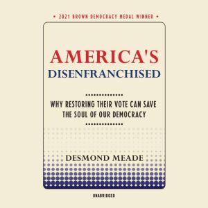Americas Disenfranchised, Desmond Meade