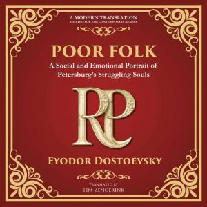 Poor Folk: A Heartfelt Story of Love, Poverty, and Human Struggle - A Modern Translation - Adapted for the Contemporary Reader